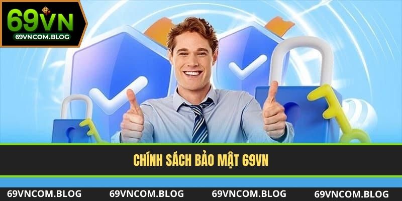 Tìm hiểu về chính sách bảo mật tại nhà cái 69VN là gì