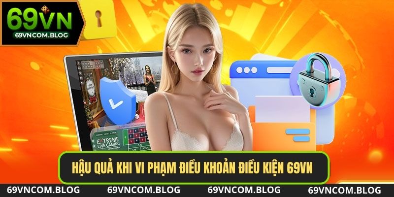 Những hậu quả người chơi phải nhận khi vi phạm các quy định của nhà cái