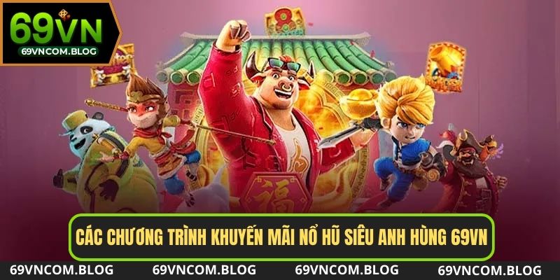 Các chương trình khuyến mãi nổ hũ siêu anh hùng 